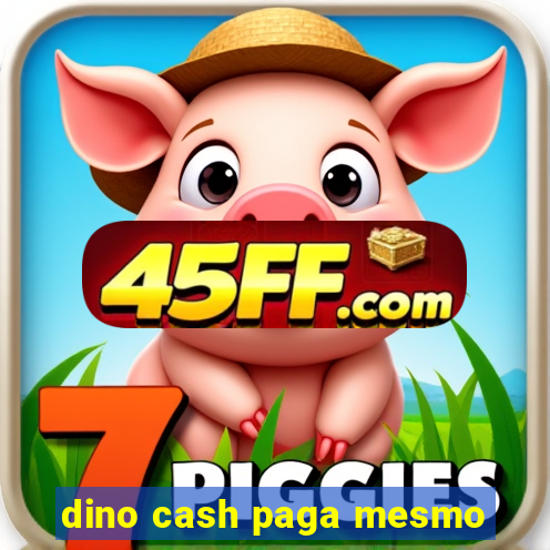dino cash paga mesmo